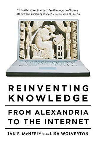 Beispielbild fr Reinventing Knowledge: From Alexandria to the Internet zum Verkauf von ThriftBooks-Dallas