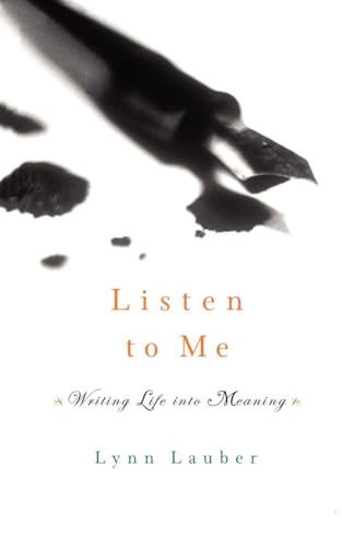 Listen to Me: Writing Life into Meaning (9780393338270) by Lauber, Lynn