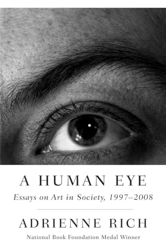 A Human Eye: Essays on Art in Society, 1997-2008 (9780393338300) by Rich, Adrienne