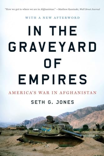 In the Graveyard of Empires : America's War in Afghanistan - Seth G. Jones