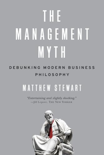 9780393338522: The Management Myth: Debunking Modern Business Philosophy