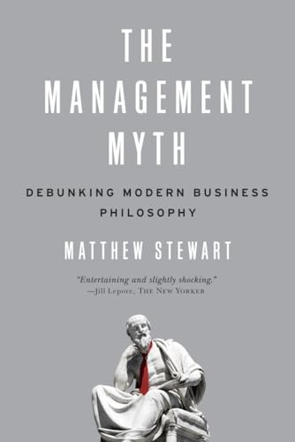 Stock image for The Management Myth : Why the Experts Keep Getting It Wrong for sale by Better World Books