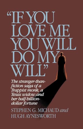 Beispielbild fr "If You Love Me, You Will Do My Will": The Stranger-Than-Fiction Saga of a Trappist Monk, a Texas Widow, and Her Half-Billion-Dollar Fortune zum Verkauf von BooksRun