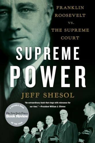 Supreme Power: Franklin Roosevelt vs. the Supreme Court (9780393338812) by Shesol, Jeff