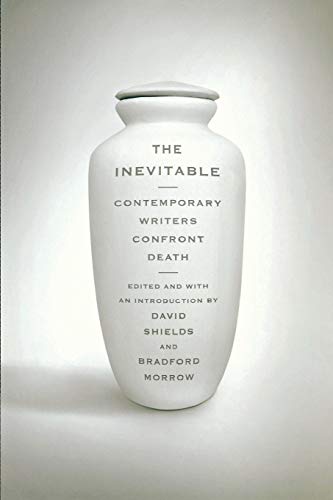 Beispielbild fr The Inevitable: Contemporary Writers Confront Death zum Verkauf von SecondSale