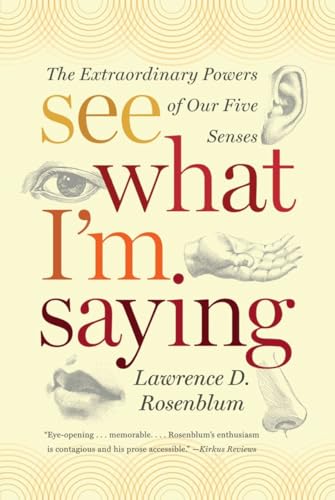 9780393339376: See What I'm Saying: The Extraordinary Powers of Our Five Senses