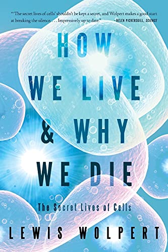 Stock image for How We Live & Why We Die: The Secret Lives of Cells for sale by New Legacy Books
