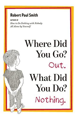 Imagen de archivo de Where Did You Go? Out. What Did You Do? Nothing a la venta por Better World Books