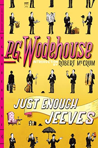 Imagen de archivo de Just Enough Jeeves: Right Ho, Jeeves; Joy in the Morning; Very Good, Jeeves [Paperback] Wodehouse, P. G. and McCrum, Robert a la venta por RUSH HOUR BUSINESS