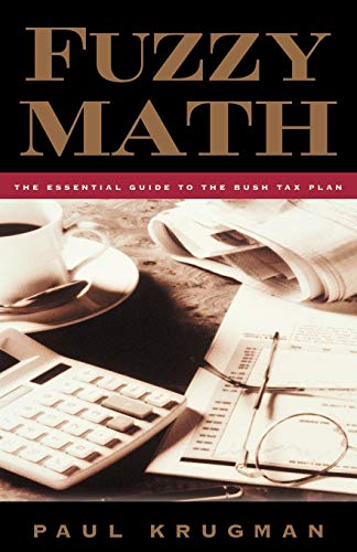 Fuzzy Math: The Essential Guide to the Bush Tax Plan (9780393339468) by Krugman, Paul