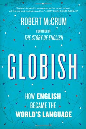 9780393339772: Globish: How the English Language Became the World's Language