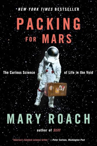 Imagen de archivo de Packing for Mars: The Curious Science of Life in the Void a la venta por SecondSale