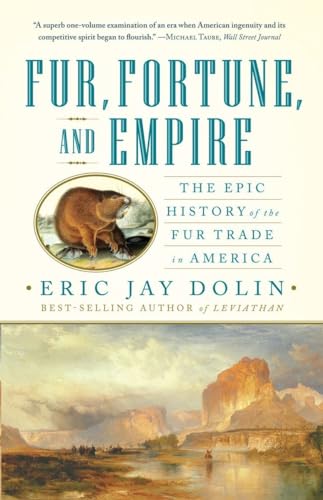 Beispielbild fr Fur, Fortune, and Empire: The Epic History of the Fur Trade in America zum Verkauf von BooksRun