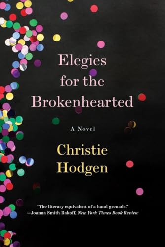 Beispielbild fr Elegies for the Brokenhearted: A Novel zum Verkauf von Wonder Book