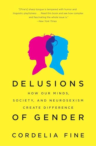 Beispielbild fr Delusions of Gender : How Our Minds Society and Neurosexism Create Difference zum Verkauf von Better World Books