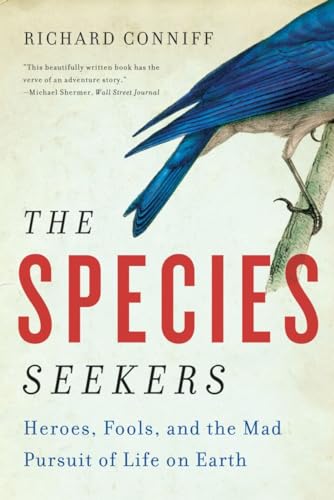 9780393341324: The Species Seekers: Heroes, Fools, and the Mad Pursuit of Life on Earth