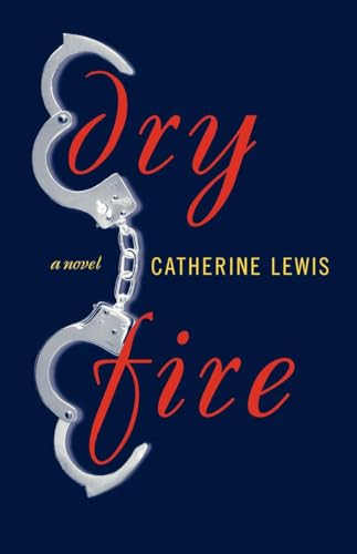 Dry Fire: A Novel [Soft Cover ] - Lewis, Catherine