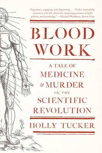 Stock image for Blood Work: A Tale of Medicine and Murder in the Scientific Revolution for sale by SecondSale