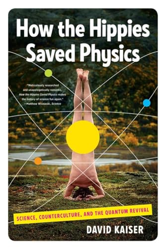 Imagen de archivo de How the Hippies Saved Physics: Science, Counterculture, and the Quantum Revival a la venta por Zoom Books Company