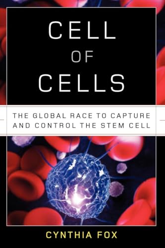 Stock image for Cell of Cells: The Global Race to Capture and Control the Stem Cell for sale by ThriftBooks-Atlanta