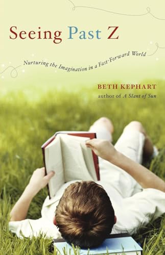 9780393342543: Seeing Past Z: Nurturing the Imagination in a Fast-Forward World