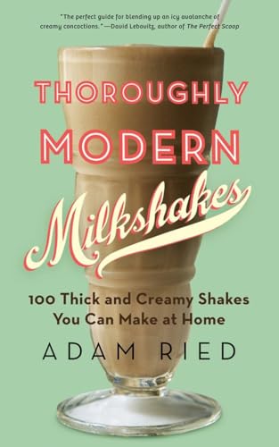 9780393342772: Thoroughly Modern Milkshakes: 100 Thick and Creamy Shakes You Can Make At Home