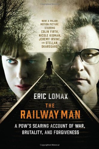 Stock image for The Railway Man: A POW's Searing Account of War, Brutality and Forgiveness (Movie Tie-in Editions) for sale by SecondSale