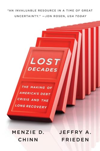 Lost Decades: The Making of America's Debt Crisis and the Long Recovery (9780393344103) by Chinn, Menzie D.; Frieden, Jeffry A.