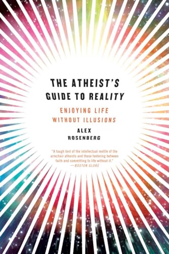 Imagen de archivo de The Atheist's Guide to Reality: Enjoying Life without Illusions a la venta por SecondSale