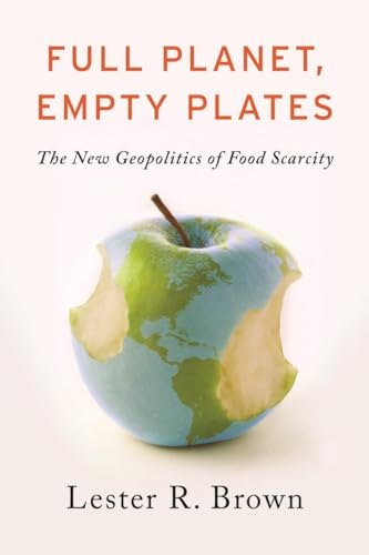 9780393344158: Full Planet, Empty Plates: The New Geopolitics of Food Scarcity