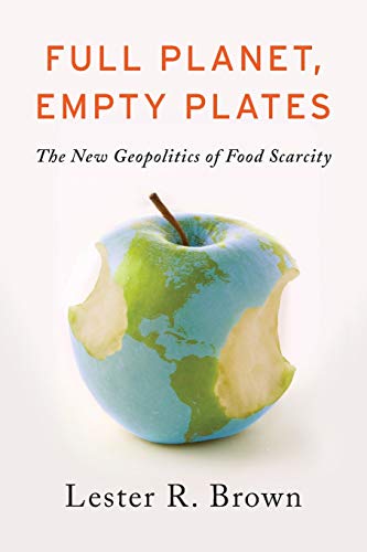 Stock image for Full Planet, Empty Plates: The New Geopolitics of Food Scarcity for sale by SecondSale