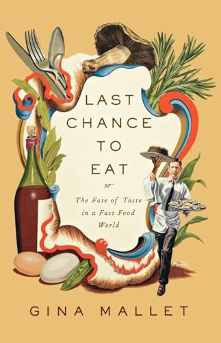 Beispielbild fr Last Chance to Eat: Finding Taste in an Era of Fast Food zum Verkauf von HPB-Emerald