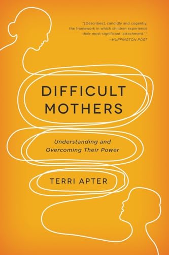 9780393345445: Difficult Mothers: Understanding and Overcoming Their Power