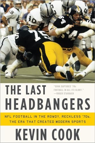 9780393345872: The Last Headbangers: NFL Football in the Rowdy, Reckless '70s - the Era That Created Modern Sports