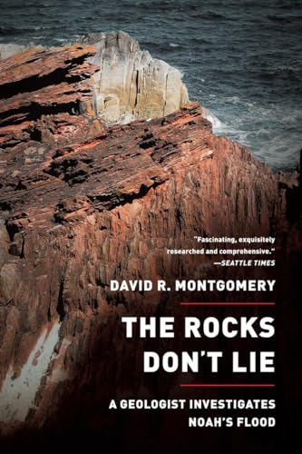 Stock image for The Rocks Don't Lie: A Geologist Investigates Noah's Flood for sale by Open Books West Loop