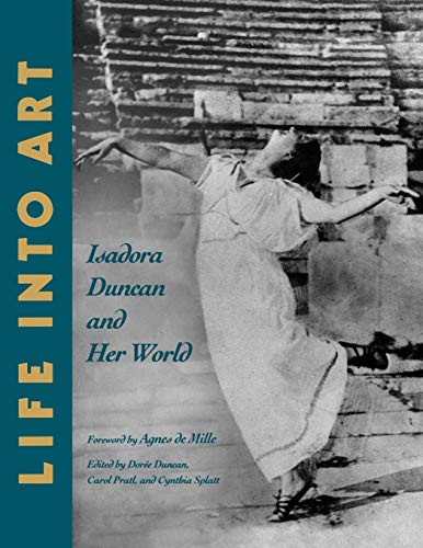 Stock image for Life Into Art: Isadora Duncan and Her World for sale by ThriftBooks-Dallas