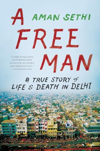 Stock image for A Free Man: A True Story of Life and Death in Delhi for sale by Goodwill