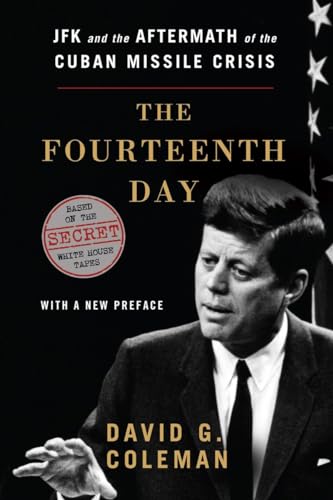 9780393346800: The Fourteenth Day: JFK and the Aftermath of the Cuban Missile Crisis: Based on the Secret White House Tapes