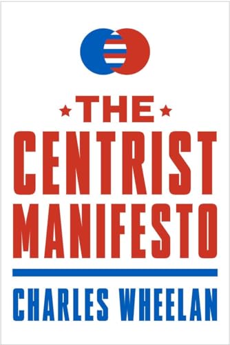 The Centrist Manifesto (9780393346879) by Wheelan, Charles