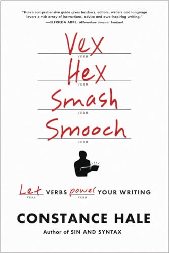 Stock image for Vex, Hex, Smash, Smooch: Let Verbs Power Your Writing for sale by Half Price Books Inc.