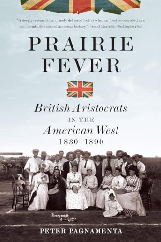 Beispielbild fr Prairie Fever: British Aristocrats in the American West 1830-1890 zum Verkauf von WorldofBooks