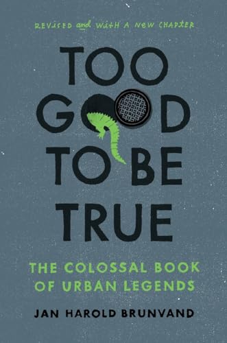 Stock image for Too Good To Be True: The Colossal Book of Urban Legends for sale by HPB-Emerald