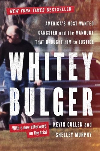 Beispielbild fr Whitey Bulger : America's Most Wanted Gangster and the Manhunt That Brought Him zum Verkauf von Better World Books