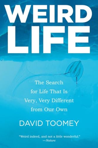 Imagen de archivo de Weird Life: The Search for Life That Is Very, Very Different from Our Own a la venta por Open Books