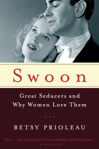 

Swoon: Great Seducers and Why Women Love Them