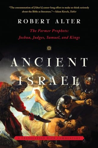 

Ancient Israel : The Former Prophets: Joshua, Judges, Samuel, and Kings: A Translation With Commentary