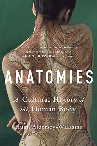 Stock image for Anatomies : A Cultural History of the Human Body for sale by Better World Books