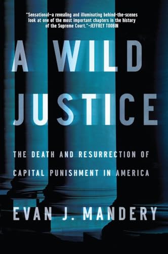 Imagen de archivo de A Wild Justice : The Death and Resurrection of Capital Punishment in America a la venta por Better World Books