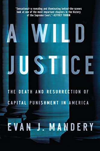 Stock image for A Wild Justice: The Death and Resurrection of Capital Punishment in America for sale by SecondSale