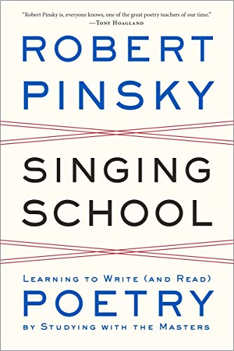 Beispielbild fr Singing School: Learning to Write (and Read) Poetry by Studying with the Masters zum Verkauf von BooksRun